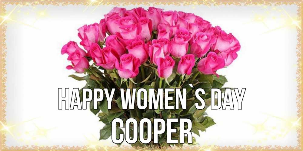 Greetings card с именем, Cooper happy women`s day красивые открытки в оригинальной обработке на международный женский день Greetings with text for free download 